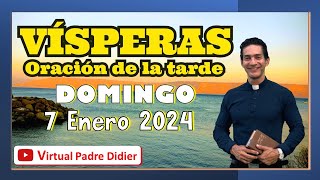 Vísperas de hoy Domingo 7 Enero 2024 BAUTISMO DEL SEÑOR Oración de la tarde Padre Didier [upl. by Lenra704]