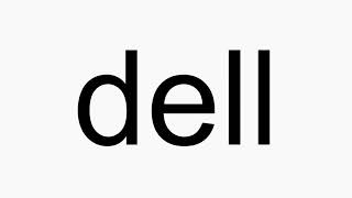 How to pronounce dell [upl. by Nnaik]