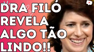 DRA FILÓ REVELA ALGO TÃO LINDO  Dra Filó [upl. by Namzed]