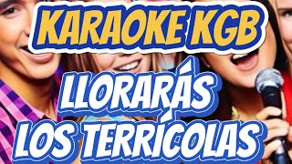 LOS TERRÍCOLAS  LLORARÁS  KARAOKE KGB [upl. by Irat]