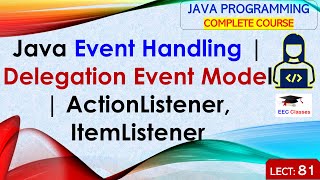 L81 Java Event Handling  Delegation Event Model  ActionListener ItemListener  Java Tutorial [upl. by Syxela]