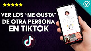 ¿Cómo Ver los Me Gusta de Otra Persona en TikTok  Mira sus Preferencias [upl. by Arinay]