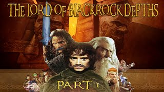 The Lord of Blackrock Depths  Part 1  2 [upl. by Winny]