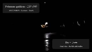 Primum quidem  اَلْكَلاَمُ الأَوَّلُ  ASCENSION  Lecture  Ton 0  حصار [upl. by Plerre]