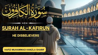 Surat AlKafirun The Disbelievers  Hafiz Muhammad Hanzla Sharif  سورة الكافرون [upl. by Htiderem]