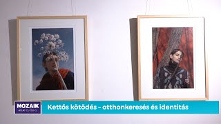 Kettős kötődés otthonkeresés és identitás – Mozaik [upl. by Ettenwahs]