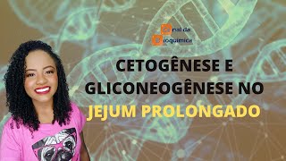 Gliconeogênese e Cetogênese no jejum prolongado [upl. by Yborian]