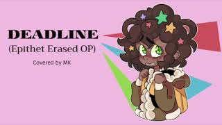 Deadline Epithet Erased OP  MK Covers [upl. by Henryson]