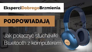 Bezprzewodowe słuchawki bluetooth jak podłączyć do komputera  Poradnik [upl. by Starla]