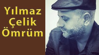 Yılmaz Çelik ömrüm [upl. by Presley]