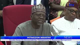 Petroleum Industry Senate Harps On Accountability Transparency In Resource Management [upl. by Neelyam783]