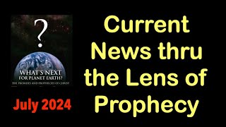 JULY 2024Current Global News through the Lens of Biblical Prophecy [upl. by Yelrebmyk455]