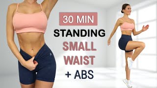 30 Min SMALL WAIST  ABS  All Standing  No Jumping Calorie Burn No Repeat Warm Up  Cool Down [upl. by Goldwin]