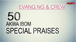 Evang Ng amp Crew  50 Akwa Ibom Special Praises  Nigerian Gospel Song [upl. by Wolgast]