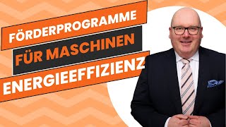 Energieeffizienz und Zuschuss für Maschinen und Anlagen  Fördermittelberatung für Unternehmen [upl. by Cantlon553]