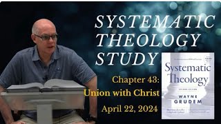 Systematic Theology Chapter 43  Union with Christ [upl. by Anni875]