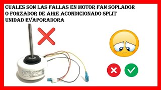 CUALES SON LAS FALLAS EN MOTOR FAN SOPLADOR DE AIRE ACONDICIONADO SPLIT UNIDAD EVAPORADOR [upl. by Oniliuqnart328]