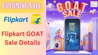 Flipkart GOAT Sale Dates Offers Deals Discounts amp Cashback  Flipkart Upcoming Sale Date Coupons [upl. by Einahets]