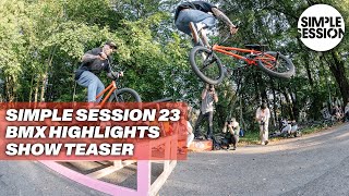 SIMPLE SESSION 23 BMX HIGHLIGHTS SHOW PREMIERE TEASER [upl. by Ydarb870]