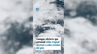 Conagua advierte que potencial ciclón tropical afectará a ocho estados del país [upl. by Ecirtaeb]