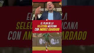 El PLAN de la SELECCIÓN MEXICANA con ANDRÉS GUARDADO seleccionmexicana [upl. by Eitsud]