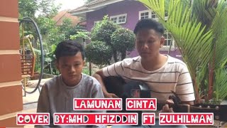 LAMUNAN CINTA cover by mhdhfizddin ft zulhilman [upl. by Alicirp908]