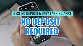 Best No Deposit MoneyEarning Apps  Earn Free Cash from Your Phone [upl. by Wiggins]