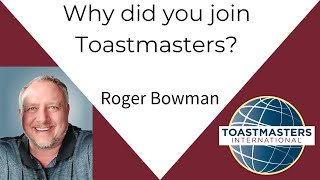 Why did you join Toastmasters Roger Bowman [upl. by Oludoet]