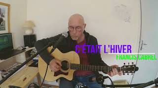 Cétait lhiver  Francis CABREL  Cover [upl. by Sucramd]