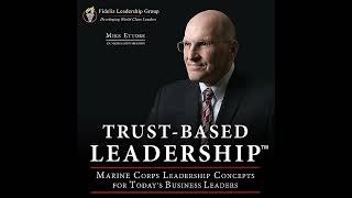 TrustBased Leadership Marine Corps Leadership Concepts for Todays Business Leaders [upl. by Sura521]