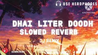 Dhai liter Doodh slowed  reverb [upl. by Avlem]