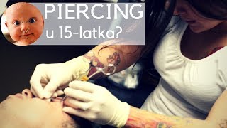 PIERCING W WIEKU 15 LAT  Od kiedy można się kolczywkować [upl. by Roxanna]