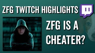 ZFG is a Cheater  ZFG Twitch Highlights [upl. by Fax]