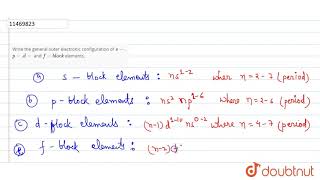 Write the general outer electronic configuration of spd and fblock elements [upl. by Ahsino569]