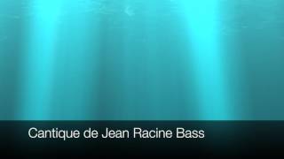 Cantique de Jean Racine Bass [upl. by Eillehs788]