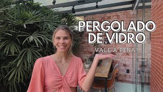 PERGOLADO DE VIDRO  VALE A PENA [upl. by Stephannie666]