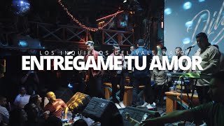 ENTRÉGAME TU AMOR En Vivo  Los Inquietos Del Vallenato [upl. by Onitnelav]