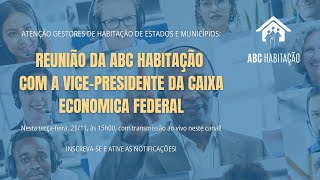 REUNIÃƒO da ABC COM A VICE PRESIDENCIA DE HABITAÃ‡ÃƒO DA CAIXA [upl. by Westlund]