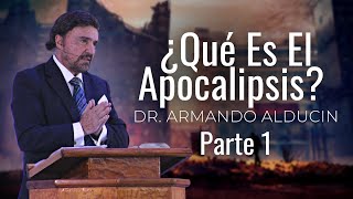 ¿Qué Es El Apocalipsis  Primera Parte  Dr Armando Alducin [upl. by Sanfo]