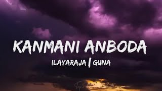 Kanmani Anbodu lyrics  Ilayaraja Kamal Haasan Guna  New trending Manjummal Boys trending [upl. by Arretak]