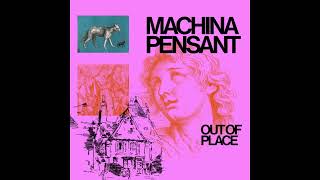 Machina Pensant  Out Of Place Full Ep [upl. by Mellman]