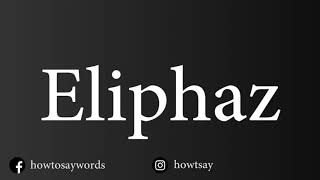 How To Pronounce Eliphaz אֱלִיפָז [upl. by Giralda]