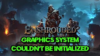 FIX Enshrouded Error Graphics System Couldnt Be Initialized in Windows 1110 [upl. by Elenahc13]