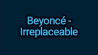 Beyoncé  Irreplaceable Lyrics [upl. by Aicittel]