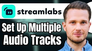 How to Set Up Multiple Audio Tracks Streamlabs OBS [upl. by Owades611]