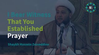 I Bear Witness That You Established Prayer  Shaykh Hussein Zeineddine [upl. by Sylado]