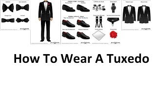 How To Wear A Tuxedo  A Mans Guide To Wearing Black Tie  Tuxedos For Men Video [upl. by Ramoj]