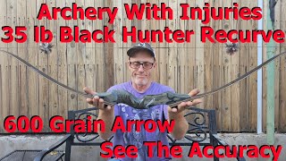 Archery With Injuries 35 lb Bow w 600 Grain Arrow Can Keep You Shooting [upl. by Nevile21]