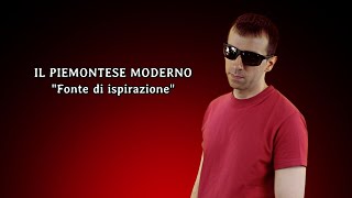 Il Piemontese Moderno  Fonte di ispirazione [upl. by Jilly]