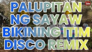 PALUPITAN NG SAYAW BIKINING ITIM DISCO REMIX  NO COPYRIGHT [upl. by Alicea]